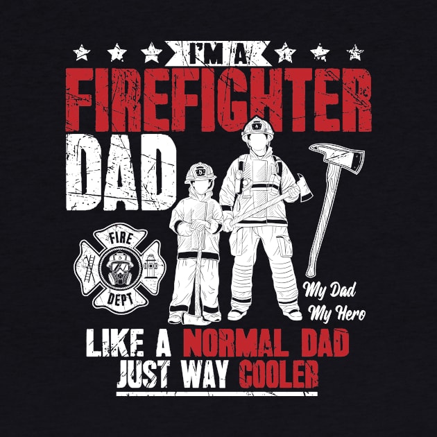 I'm a firefighter dad like a normal dad just way cooler by captainmood